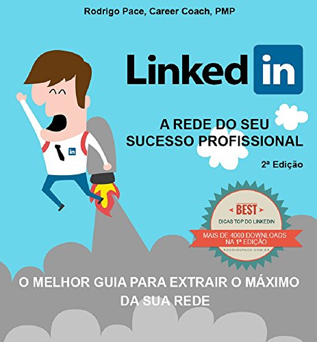 Capa do livro: LinkedIn – Um Guia para Extrair o Máximo da sua Rede – Ed 2: O guia definitivo do LinkedIn para o seu sucesso profissional. - Ler Online pdf