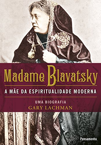 Livro PDF Madame Blavatsky: A mãe da espiritualidade moderna