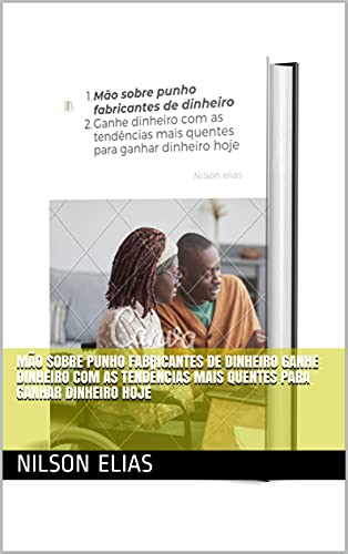 Capa do livro: Mão sobre punho fabricantes de dinheiro Ganhe dinheiro com as tendências mais quentes para ganhar dinheiro hoje - Ler Online pdf