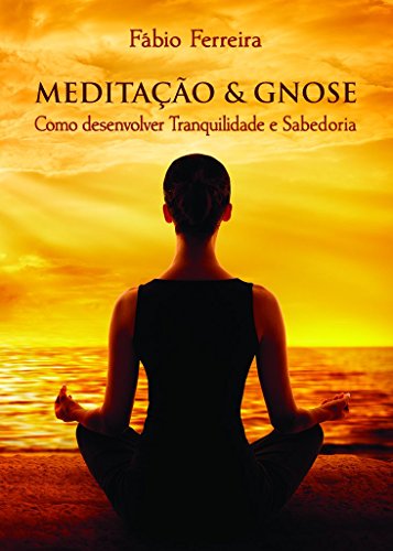 Capa do livro: Meditação & Gnose: Como Desenvolver Tranquilidade e Sabedoria - Ler Online pdf