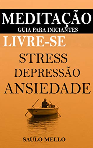Livro PDF Meditação Guia para Iniciantes: Livre-se, Stress, Depressão, Ansiedade