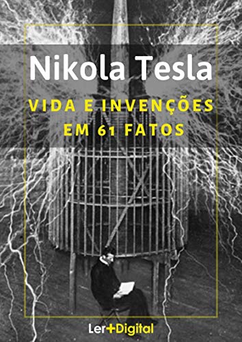 Livro PDF Nikola Tesla: Vida e Invenções em 61 Fatos (Mentes Brilhantes)