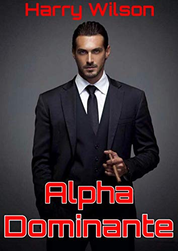 Capa do livro: O Alpha Dominante: Adiquira uma confiança extrema em alguns minutos - Ler Online pdf