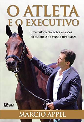 Capa do livro: O Atleta e o Executivo: Lições do esporte e do mundo corporativo - Ler Online pdf