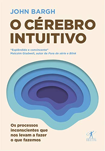 Livro PDF O cérebro intuitivo: Os processos inconscientes que nos levam a fazer o que fazemos