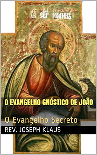 Capa do livro: O Evangelho Gnóstico de João: O Evangelho Secreto - Ler Online pdf