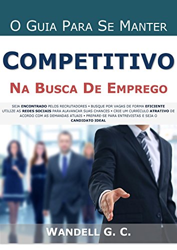 Livro PDF: O GUIA PARA SE MANTER COMPETITIVO NA BUSCA DE EMPREGO