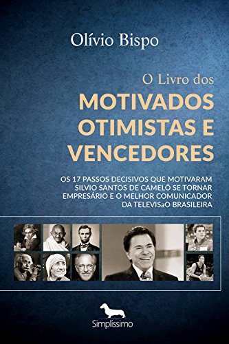Capa do livro: O Livro dos Motivados Otimistas e Vencedores: Os 17 Segredos do sucesso de Silvio Santos - Ler Online pdf