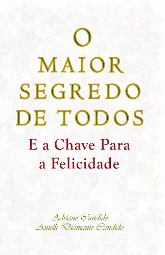 Livro PDF O MAIOR SEGREDO DE TODOS: E a Chave para a Felicidade
