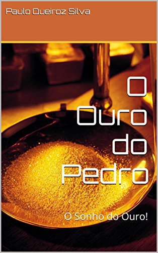 Livro PDF O Ouro do Pedro: O Sonho do Ouro!