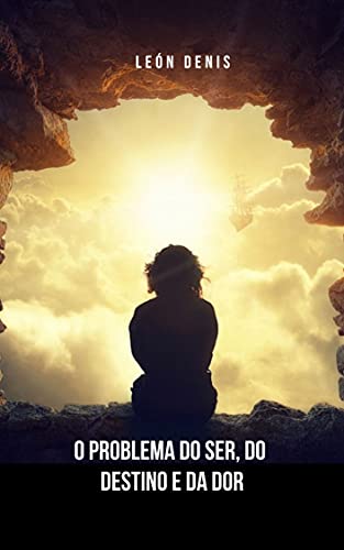 Livro PDF O problema do ser, do destino e da dor: Uma obra que trata de grandes temas do ser humano na perspectiva do espiritismo.