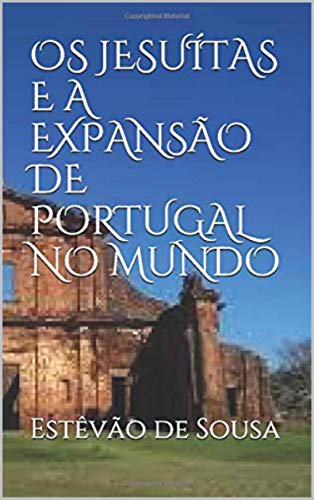 Livro PDF OS JESUÍTAS E A EXPANSÃO DE PORTUGAL NO MUNDO