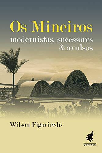 Livro PDF Os mineiros: Modernistas, sucessores & avulsos