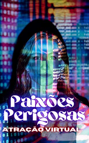 Livro PDF: paixoes perigosas: atraçao virtual