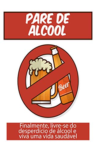 Capa do livro: Pare de álcool: : Finalmente, livre-se do desperdício de álcool e viva uma vida saudável - Ler Online pdf