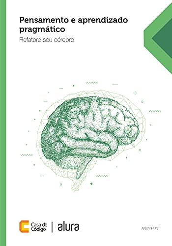 Livro PDF: Pensamento e aprendizado pragmático: Refatore seu cérebro