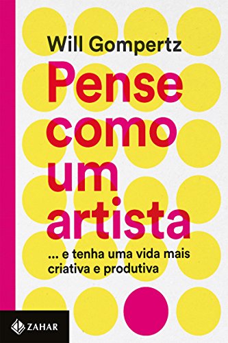 Capa do livro: Pense como um artista: … E tenha uma vida mais criativa e produtiva - Ler Online pdf