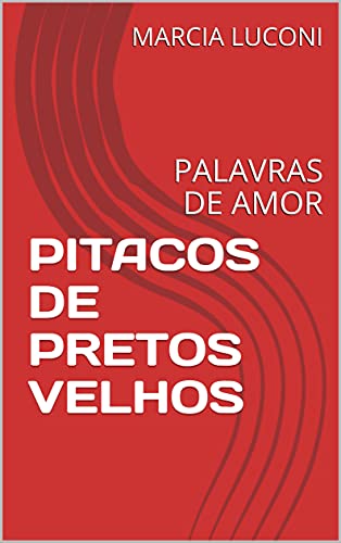 Capa do livro: PITACOS DE PRETOS VELHOS: PALAVRAS DE AMOR - Ler Online pdf