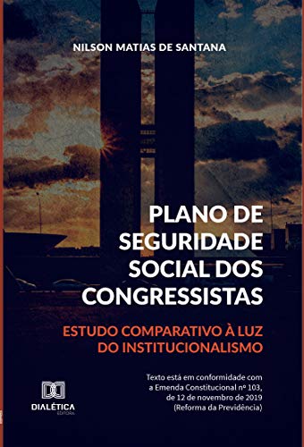 Capa do livro: Plano de Seguridade Social dos Congressistas: estudo comparativo à luz do institucionalismo - Ler Online pdf