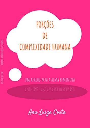 Capa do livro: Porções de Complexidade Humana: Um atalho para a alma feminina - Ler Online pdf