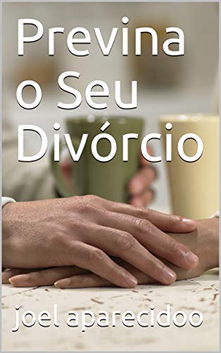 Capa do livro: Previna o Seu Divórcio - Ler Online pdf