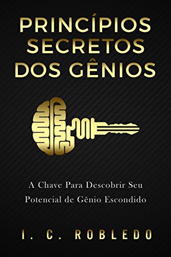 Livro PDF Princípios Secretos dos Gênios: A Chave Para Descobrir Seu Potencial de Gênio Escondido (Domine Sua Mente, Transforme Sua Vida)