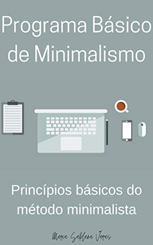 Livro PDF Programa Básico de Minimalismo: Princípios básicos do método minimalista