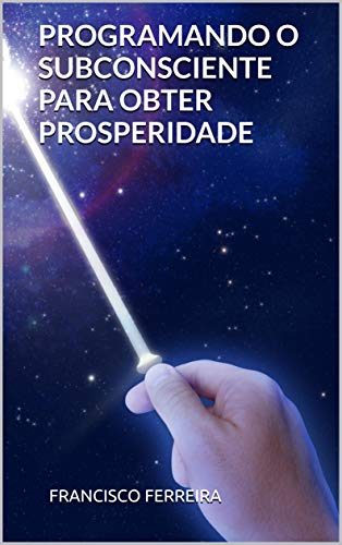 Livro PDF PROGRAMANDO O SUBCONSCIENTE PARA OBTER PROSPERIDADE