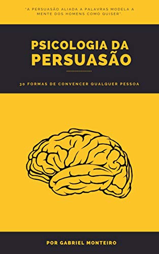 Livro PDF: Psicologia da Persuasão: 30 Formas de Convencer Qualquer Pessoa