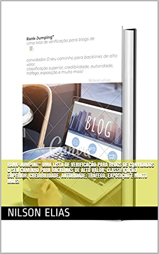 Livro PDF: Rank-Jumping” Uma lista de verificação para blogs de convidados O seu caminho para backlinks de alto valor, classificação superior, credibilidade, autoridade, tráfego, exposição e muito mais!