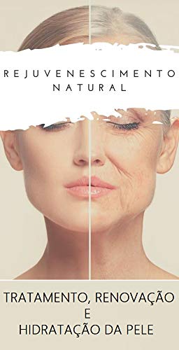 Livro PDF: Rejuvenescimento Natural: Tratamento, Renovação e Hidratação da pele
