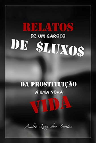 Livro PDF Relatos De Um Garoto De $Luxo$: Da Prostituição a Uma Nova Vida