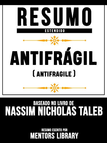 Capa do livro: Resumo Estendido: Antifrágil (Antifragile) – Baseado No Livro De Nassim Nicholas Taleb - Ler Online pdf