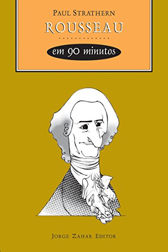 Livro PDF Rousseau em 90 minutos (Filósofos em 90 Minutos)