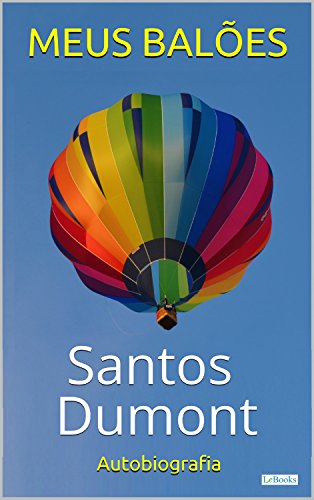 Livro PDF SANTOS DUMONT: Meus Balões – Autobiografia (Os Empreendedores)