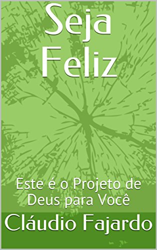 Livro PDF: Seja Feliz: Este é o Projeto de Deus para Você