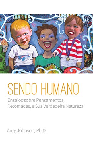 Livro PDF: Sendo Humano: Ensaios sobre Pensamentos, Retomadas, e Sua Verdadeira Natureza