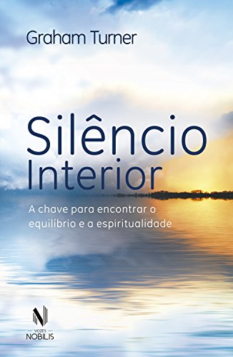 Capa do livro: Silêncio interior: A chave para encontrar o equilíbrio e a espiritualidade - Ler Online pdf