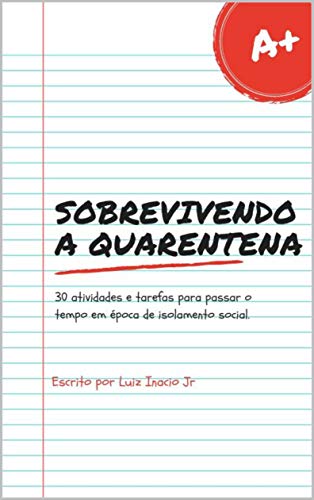 Capa do livro: Sobrevivendo a Quarentena: 30 atividades e tarefas para passar o tempo em época de isolamento social - Ler Online pdf