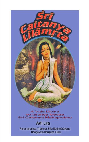 Capa do livro: Sri Caitanya Lilamrta Adi Lila - Ler Online pdf