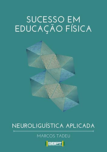 Capa do livro: Sucesso em Educação Física – Neurolinguística Aplicada - Ler Online pdf