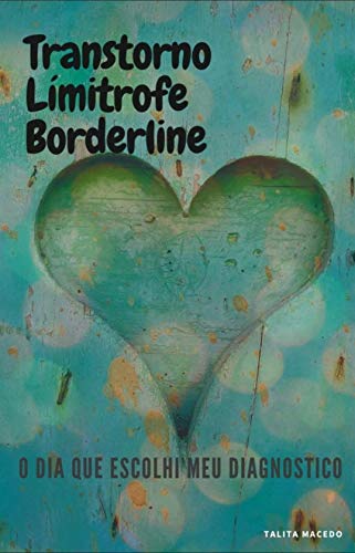 Capa do livro: Transtorno Limitrofe Borderline: O dia que escolhi meu diagnóstico - Ler Online pdf