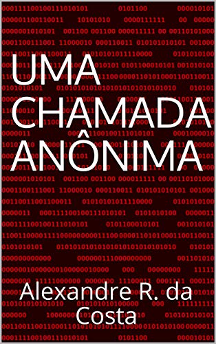 Livro PDF: Uma Chamada Anônima: Alexandre R. da Costa (As Aventuras de James Silva Livro 1)