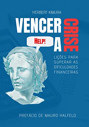 Livro PDF VENCER A CRISE: LIÇÕES PARA SUPERAR AS DIFICULDADES FINANCEIRAS