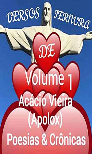 Capa do livro: VERSOS DE TERNURA Volume 1:: Poesias e Crônicas que vão radiar a sua alma. - Ler Online pdf