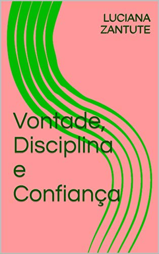 Capa do livro: Vontade, Disciplina e Confiança - Ler Online pdf