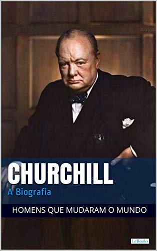 Capa do livro: Winston Churchill: A Biografia (Homens que Mudaram o Mundo) - Ler Online pdf
