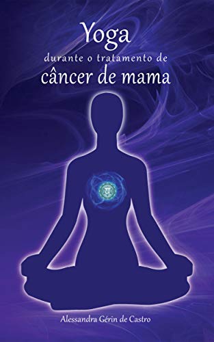 Capa do livro: Yoga durante o tratamento de câncer de mama - Ler Online pdf