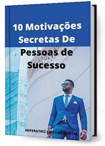 Livro PDF 10 Motivações Secretas De Pessoas de Sucesso