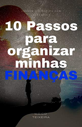 Livro PDF 10 Passos para organizar minhas finanças: Usando o dinheiro com sabedoria